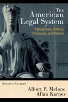 Hardcover The American Legal System: Perspectives, Politics, Processes, and Policies, Second Edition Book
