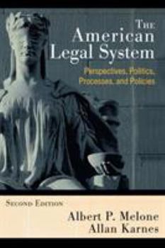 Hardcover The American Legal System: Perspectives, Politics, Processes, and Policies Book