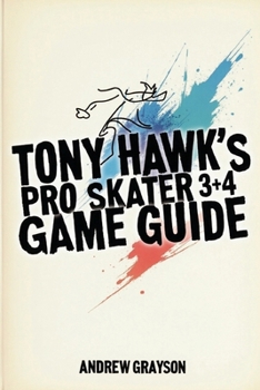 Paperback Tony Hawk's Pro Skater 3+4 Game Guide: Explore New Moves and Achieve Your Best Book