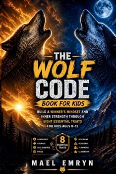 Paperback The Wolf Code Book for Kids: Build a Winner's Mindset and Inner Strength Through Eight Essential Traits for kids Ages 8-12 Book