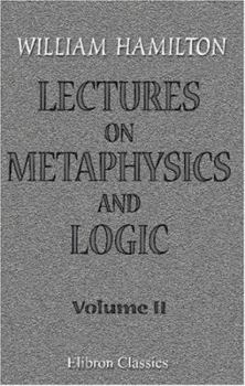 Lectures On Metaphysics and Logic; Volume 2 - Book #2 of the Lectures on Metaphysics and Logic