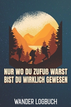 Wander Logbuch: A5 50 Touren - zum festhalten der Erlebnisse - 103 Seiten (German Edition)