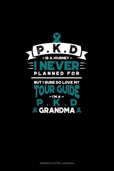 PKD is a Journey I Never Planned For, But I Sure Do Love My Tour Guide, I'm a PKD Grandma: Sermon Notes Journal
