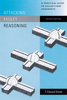 Paperback Attacking Faulty Reasoning: A Practical Guide to Fallacy-Free Arguments Book