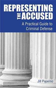 Paperback Representing the Accused: A Practical Guide to Criminal Defense Book