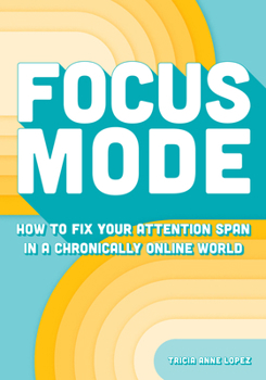 Hardcover Focus Mode: How to Fix Your Attention Span in a Chronically Online World Book
