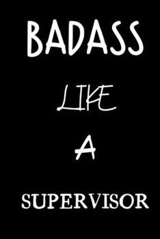 badass like a supervisor: small lined New Job Quote Notebook / Travel Journal to write in (6'' x 9'') 120 pages