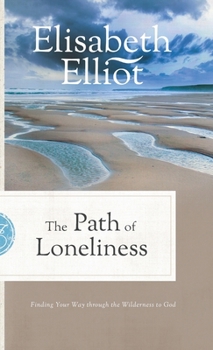 Hardcover The Path of Loneliness: Finding Your Way Through the Wilderness to God Book