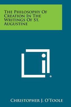 The Philosophy Of Creation In The Writings Of St. Augustine