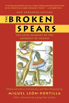 Paperback The Broken Spears 2007 Revised Edition: The Aztec Account of the Conquest of Mexico Book