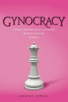 Paperback Gynocracy: Unique Women Who Changed World History: HERStory Book