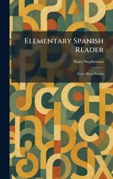 Elementary Spanish Reader: Forty Short Stories (Spanish Edition)