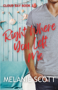 Right Where You Left Me - Book #2 of the Cloud Bay