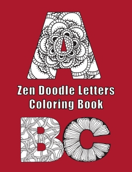 Paperback Zen Doodle Letters Coloring Book: Alphabet letter coloring sheets with both upper and lower case A-Z Book
