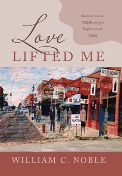 Hardcover Love Lifted Me: Stories from the Childhood of a Replacement Child Book