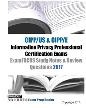 Paperback CIPP/US & CIPP/E Information Privacy Professional Certification Exams ExamFOCUS Study Notes & Review Questions 2017 Book