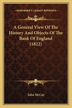 Paperback A General View Of The History And Objects Of The Bank Of England (1822) Book