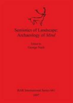 Semiotics of Landscape: Archaeology of Mind (Bar International Series)