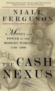 Paperback The Cash Nexus: Money and Power in the Modern World, 1700-2000 Book