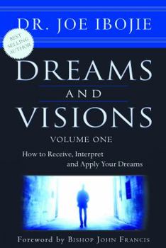 Paperback Dreams and Visions, Volume One: How to Receive, Interpret and Apply Your Dreams Book