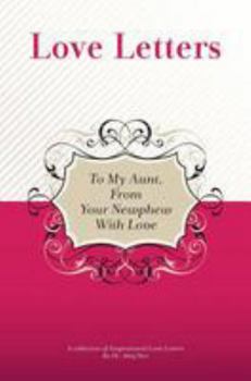 Paperback To My Aunt, From Your Newphew With Love: A Collection Of Inspirational Love Letters Book