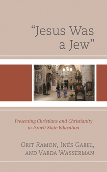 Paperback "Jesus Was a Jew": Presenting Christians and Christianity in Israeli State Education Book
