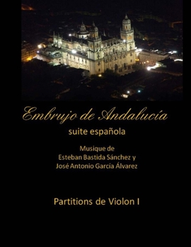 Embrujo de Andalucia - suite espanola - partitions de violon I: Esteban Bastida Sanchez y Jose Antonio Garcia Alvarez (Embrujo de Andalucía - Suite sinfónica)