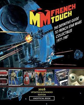 Paperback La FRENCH TOUCH - The Definitive Guide to French Star Wars Collectibles 1977-1987: Unofficial book