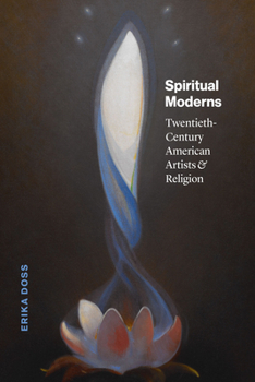Hardcover Spiritual Moderns: Twentieth-Century American Artists and Religion Book
