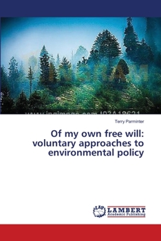 Of my own free will: voluntary approaches to environmental policy