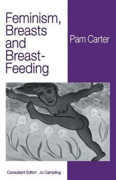 Paperback Feminism, Breasts and Breast-Feeding Book