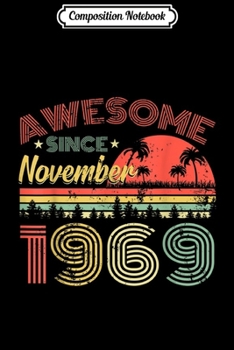 Composition Notebook: Awesome Since November 1969 50th Birthday Gifts 50 Years Old  Journal/Notebook Blank Lined Ruled 6x9 100 Pages