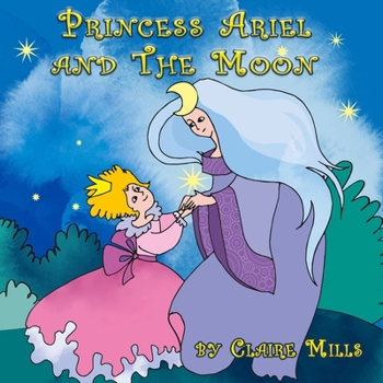 Paperback Princess Ariel and the Moon: Bedtime Story for Kids About Princess Adventures Book