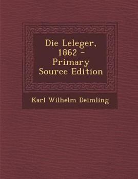 Paperback Die Leleger, 1862 - Primary Source Edition [German] Book