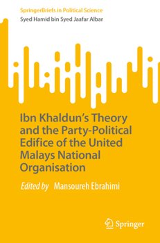 Ibn Khaldun’s Theory and the Party-Political Edifice of the United Malays National Organisation