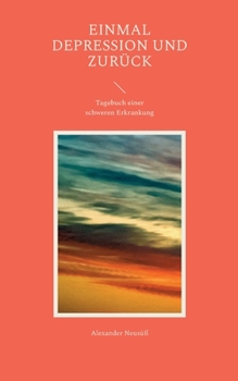 Paperback Einmal Depression und zurück: Tagebuch einer schweren Erkrankung [German] Book