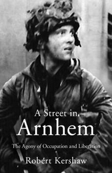 Paperback A Street in Arnhem: The Agony of Occupation and Liberation Book