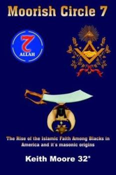 Paperback Moorish Circle 7: The Rise of the Islamic Faith Among Blacks in America and it's masonic origins Book