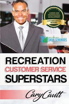 Paperback Recreation Customer Service Superstars: Six attitudes that bring out our best Book