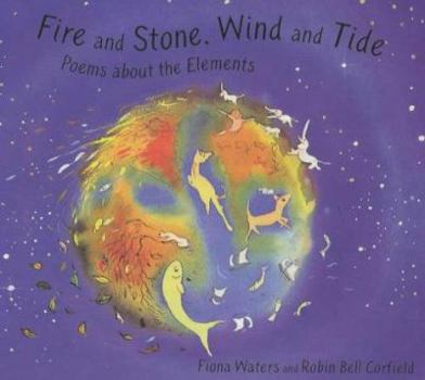 Hardcover Fire and Stone, Wind and Tide: Elements Poems Book