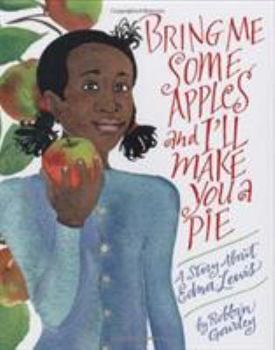 Hardcover Bring Me Some Apples and I'll Make You a Pie: A Story about Edna Lewis Book