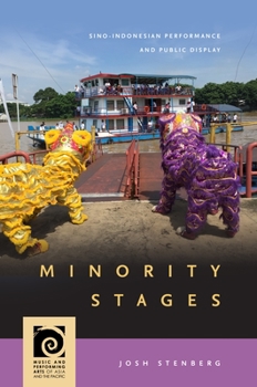 Paperback Minority Stages: Sino-Indonesian Performance and Public Display Book