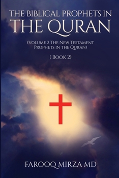 Paperback The Biblical Prophets in the Quran (Book 2): Volume 2: The New Testament Prophets in the Quran Book