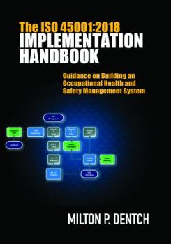 The ISO 45001:2018 Implementation Handbook: Guidance on Building an Occupational Health and Safety Management System