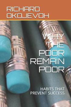 Paperback Why the Poor Remain Poor: Habits That Prevent Success Book