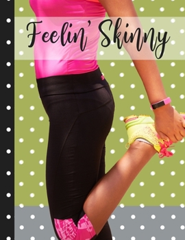 Paperback Feelin' Skinny: Set Goals Plan Food Journal and Exercise Tracker Book