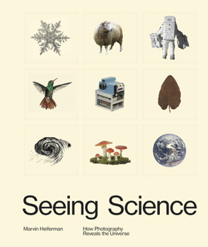 Hardcover Seeing Science: How Photography Reveals the Universe Book