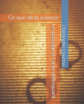 Paperback Le passage à l'acte délinquant: Ce que dit la science [French] Book