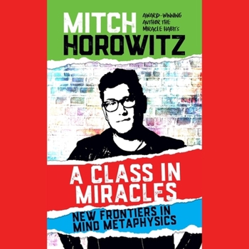 A Class in Miracles: New Frontiers in Mind Metaphysics