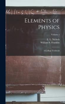 Hardcover Elements of Physics; a College Textbook; Volume 1 Book